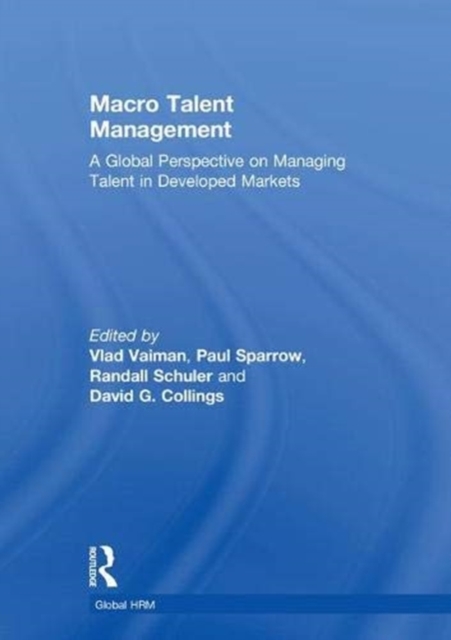 Macro Talent Management : A Global Perspective on Managing Talent in Developed Markets, Hardback Book