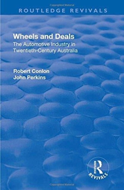 Wheels and Deals : The Automotive Industry in Twentieth-Century Australia, Hardback Book