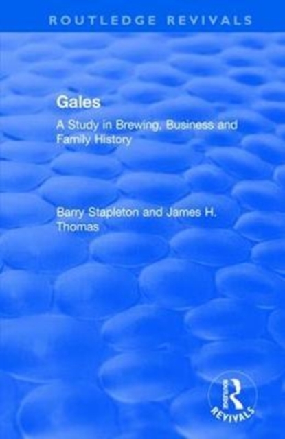 Gales : A Study in Brewing, Business and Family History, Hardback Book