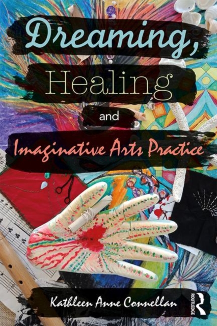 Dreaming, Healing and Imaginative Arts Practice, Paperback / softback Book