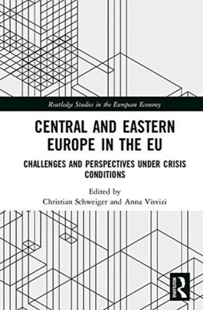 Central and Eastern Europe in the EU : Challenges and Perspectives Under Crisis Conditions, Hardback Book