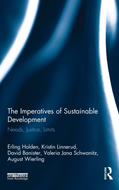 The Imperatives of Sustainable Development : Needs, Justice, Limits, Hardback Book
