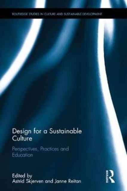 Design for a Sustainable Culture : Perspectives, Practices and Education, Hardback Book