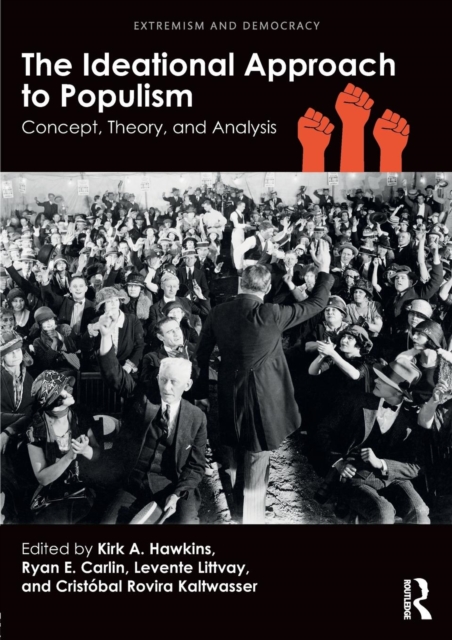 The Ideational Approach to Populism : Concept, Theory, and Analysis, Paperback / softback Book