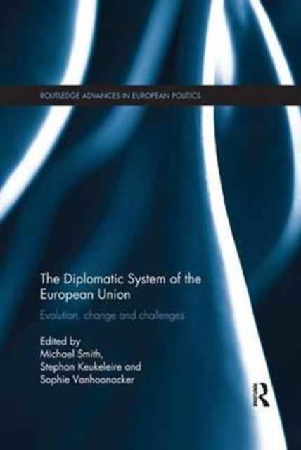 The Diplomatic System of the European Union : Evolution, change and challenges, Paperback / softback Book