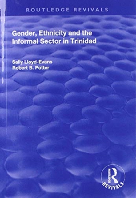 Gender, Ethnicity and the Informal Sector in Trinidad, Paperback / softback Book