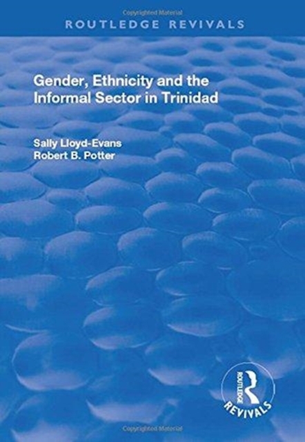 Gender, Ethnicity and the Informal Sector in Trinidad, Hardback Book