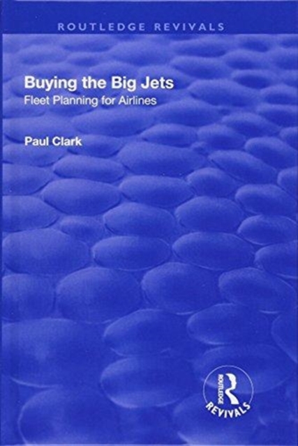 Buying the Big Jets : Fleet Planning for Airlines, Hardback Book