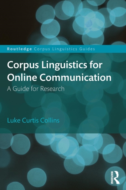 Corpus Linguistics for Online Communication : A Guide for Research, Paperback / softback Book