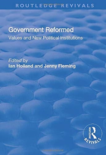 Government Reformed : Values and New Political Institutions, Paperback / softback Book
