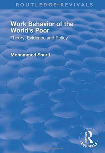 Work Behavior of the World's Poor : Theory, Evidence and Policy, Paperback / softback Book