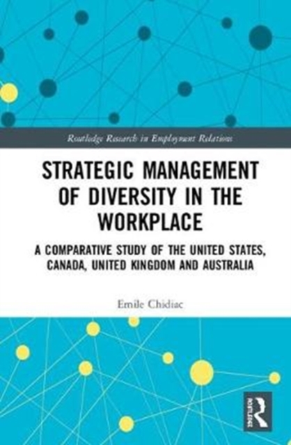 Strategic Management of Diversity in the Workplace : A Comparative Study of the United States, Canada, United Kingdom and Australia, Hardback Book