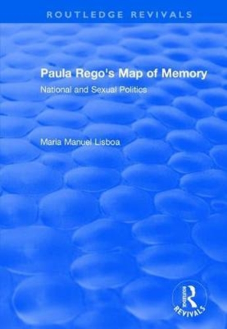 Paula Rego's Map of Memory : National and Sexual Politics, Hardback Book