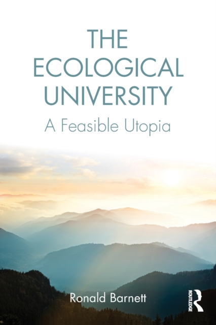 The Ecological University : A Feasible Utopia, Paperback / softback Book