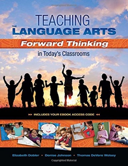 Teaching the Language Arts : Forward Thinking in Today's Classrooms, Hardback Book