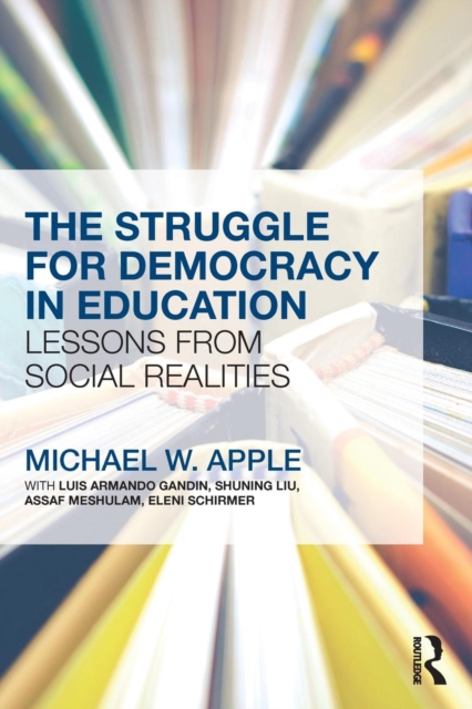 The Struggle for Democracy in Education : Lessons from Social Realities, Paperback / softback Book