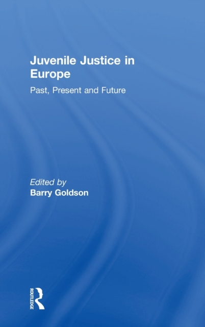 Juvenile Justice in Europe : Past, Present and Future, Hardback Book
