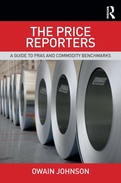 The Price Reporters : A Guide to PRAs and Commodity Benchmarks, Paperback / softback Book