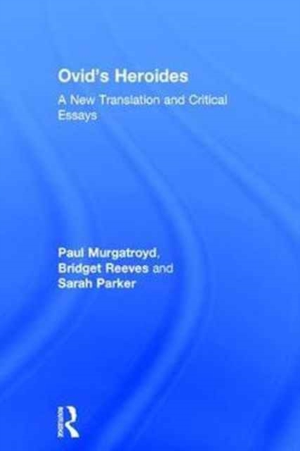 Ovid's Heroides : A New Translation and Critical Essays, Hardback Book