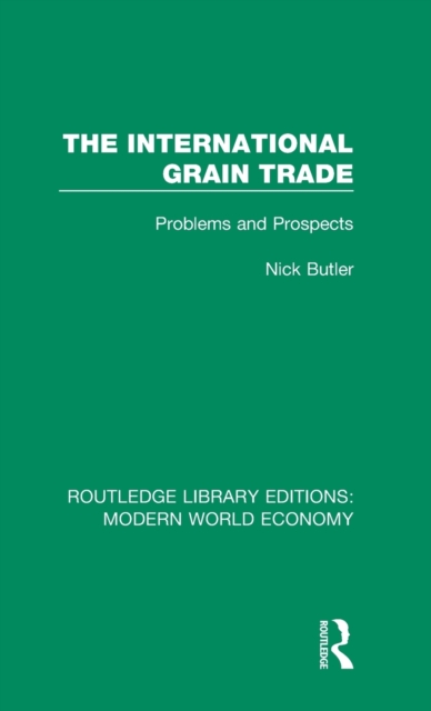 The International Grain Trade : Problems and Prospects, Hardback Book