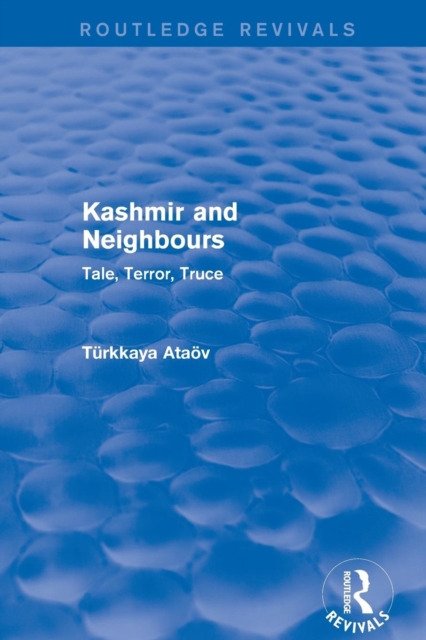 Kashmir and Neighbours : Tale, Terror, Truce, Paperback / softback Book