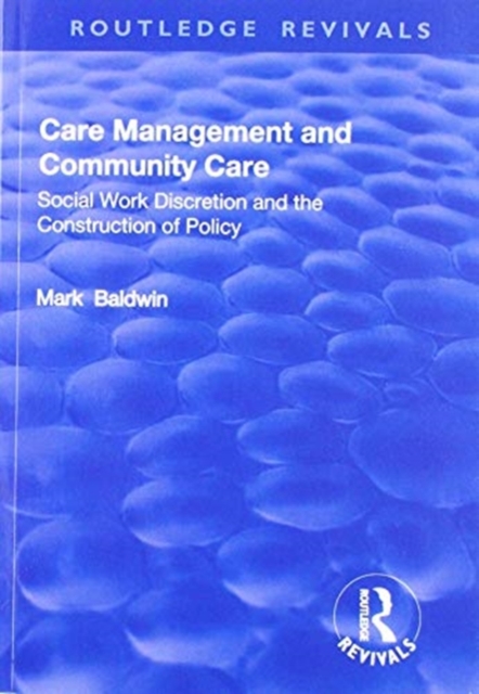 Care Management and Community Care : Social Work Discretion and the Construction of Policy, Paperback / softback Book