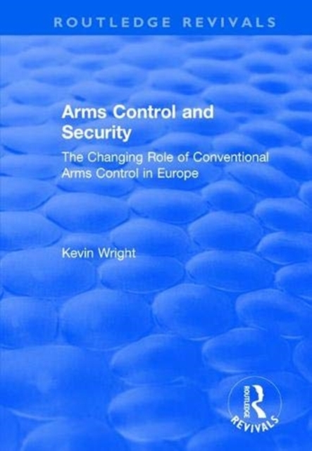 Arms Control and Security : The changing role of conventional arms control in Europe, Paperback / softback Book