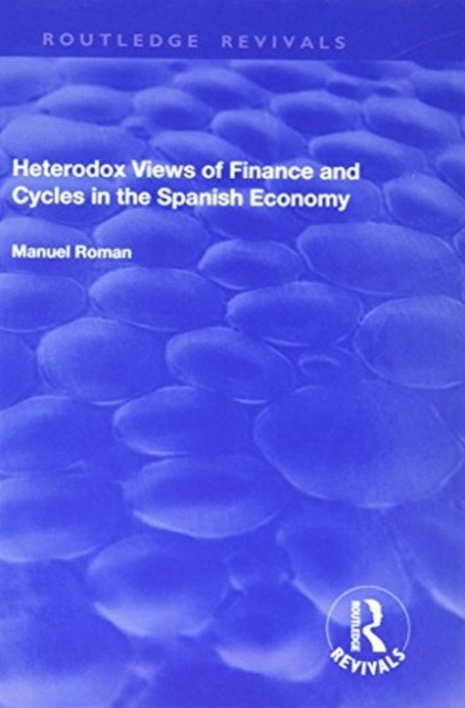 Heterodox Views of Finance and Cycles in the Spanish Economy, Hardback Book