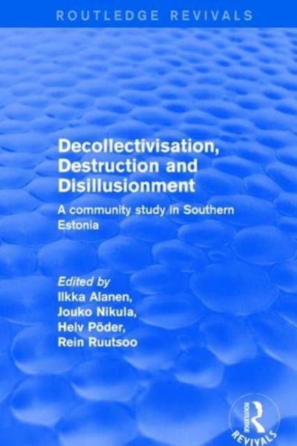 Decollectivisation, Destruction and Disillusionment : A Community Study in Southern Estonia, Hardback Book