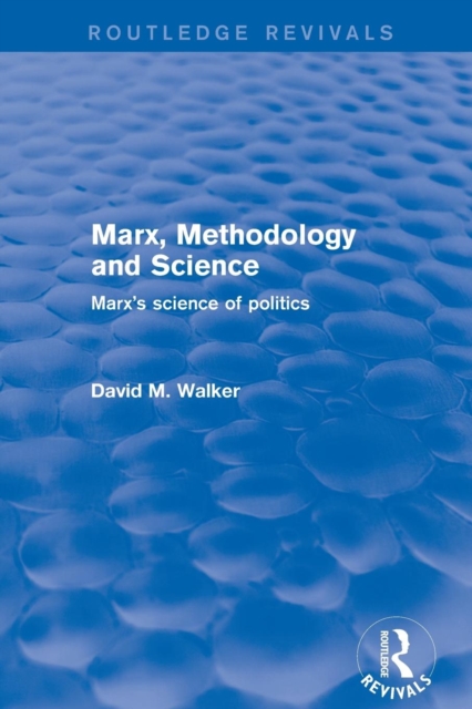 Revival: Marx, Methodology and Science (2001) : Marx's Science of Politics, Paperback / softback Book