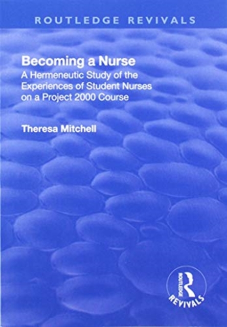 Becoming a Nurse : A Hermeneutic Study of the Experiences of Student Nurses on a Project 2000 Course, Paperback / softback Book