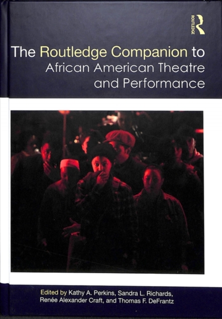 The Routledge Companion to African American Theatre and Performance, Hardback Book