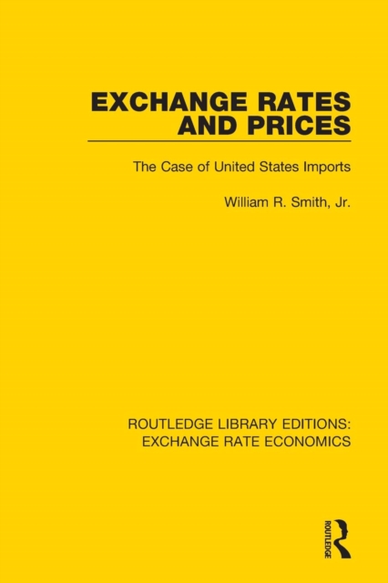 Exchange Rates and Prices : The Case of United States Imports, Paperback / softback Book