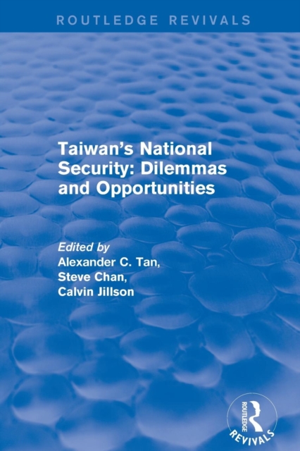 Revival: Taiwan's National Security: Dilemmas and Opportunities (2001), Paperback / softback Book