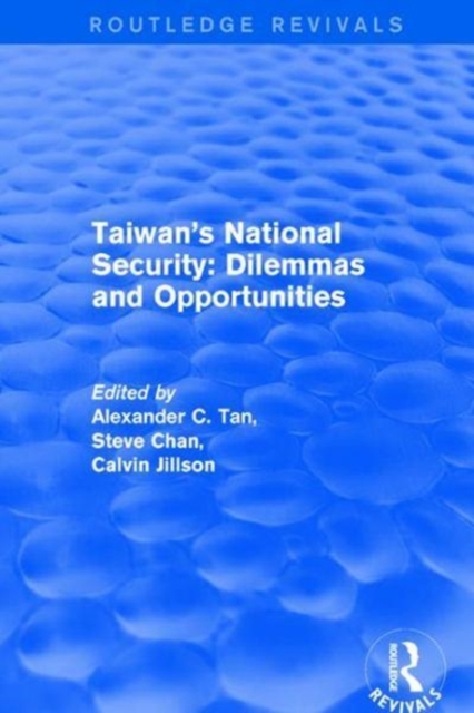 Revival: Taiwan's National Security: Dilemmas and Opportunities (2001), Hardback Book