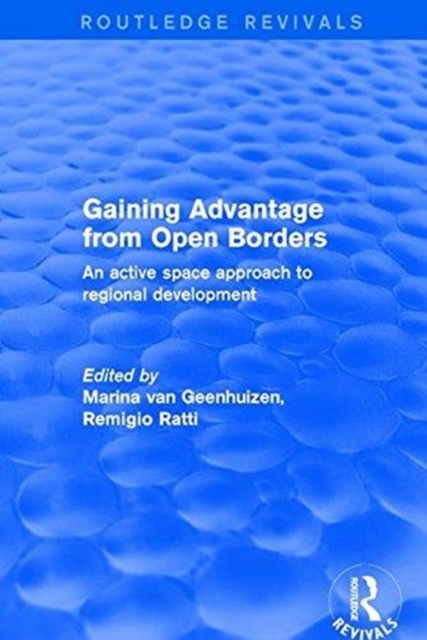 Revival: Gaining Advantage from Open Borders (2001) : An Active Space Approach to Regional Development, Hardback Book