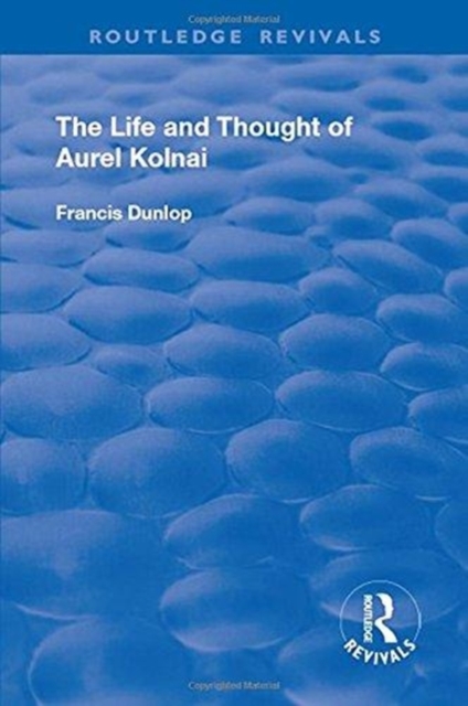 The Life and Thought of Aurel Kolnai, Hardback Book