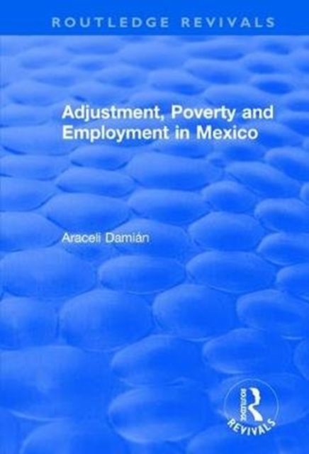 Adjustment, Poverty and Employment in Mexico, Hardback Book