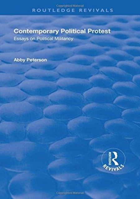 Contemporary Political Protest : Essays on Political Militancy, Hardback Book