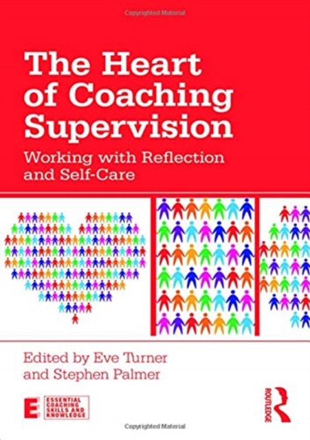 The Heart of Coaching Supervision : Working with Reflection and Self-Care, Hardback Book