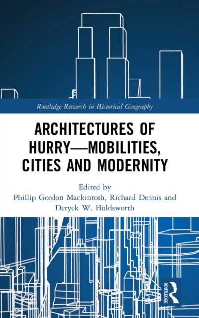 Architectures of Hurry—Mobilities, Cities and Modernity, Hardback Book
