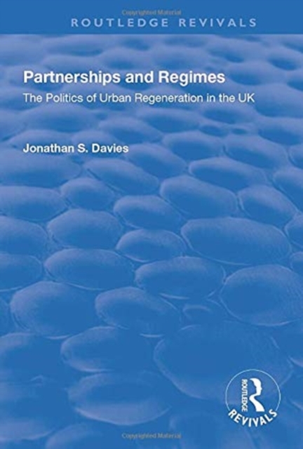 Partnerships and Regimes : The Politics of Urban Regeneration in the UK, Paperback / softback Book