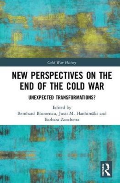 New Perspectives on the End of the Cold War : Unexpected Transformations?, Hardback Book