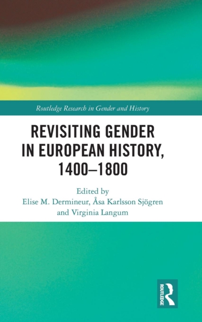 Revisiting Gender in European History, 1400-1800, Hardback Book