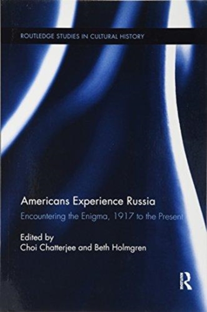 Americans Experience Russia : Encountering the Enigma, 1917 to the Present, Paperback / softback Book