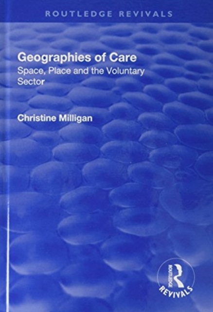 Geographies of Care : Space, Place and the Voluntary Sector, Hardback Book
