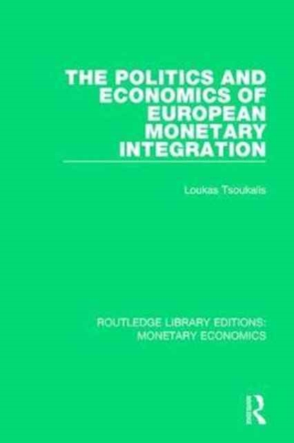 The Politics and Economics of European Monetary Integration, Hardback Book