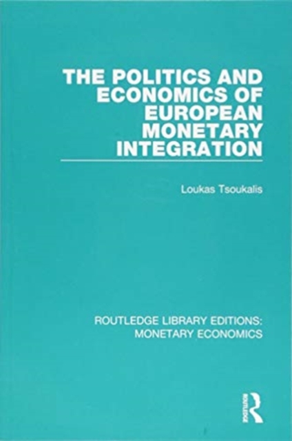 The Politics and Economics of European Monetary Integration, Paperback / softback Book