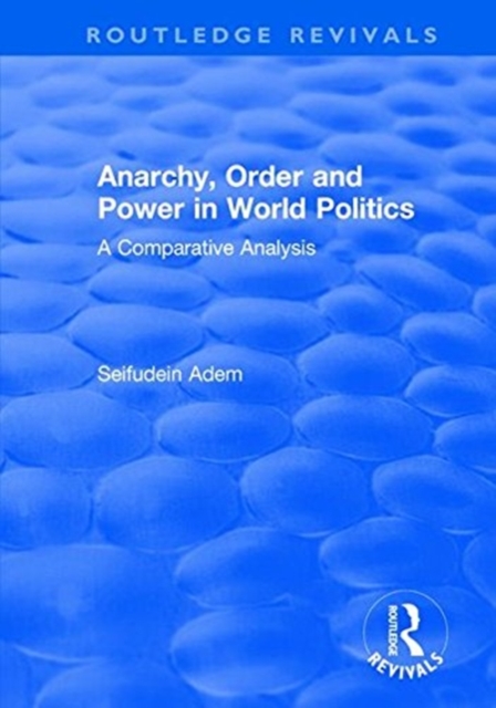 Anarchy, Order and Power in World Politics : A Comparative Analysis, Paperback / softback Book