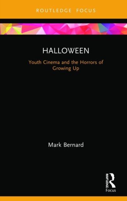 Halloween : Youth Cinema and the Horrors of Growing Up, Hardback Book